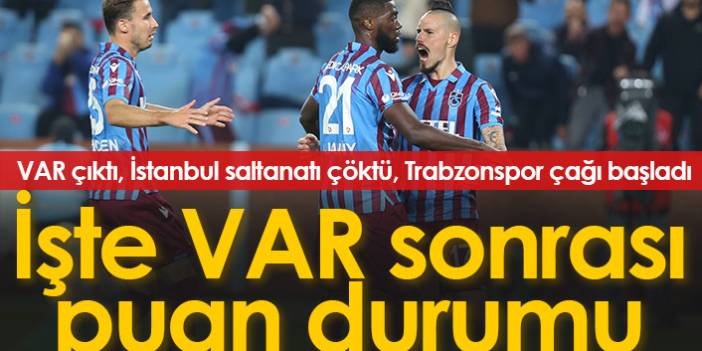 VAR çıktı İstanbul saltanatı çöktü Trabzonspor çağı başladı