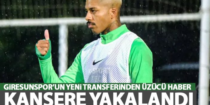 Giresunspor'un yeni transferinden üzücü haber! Kansere yakalandı