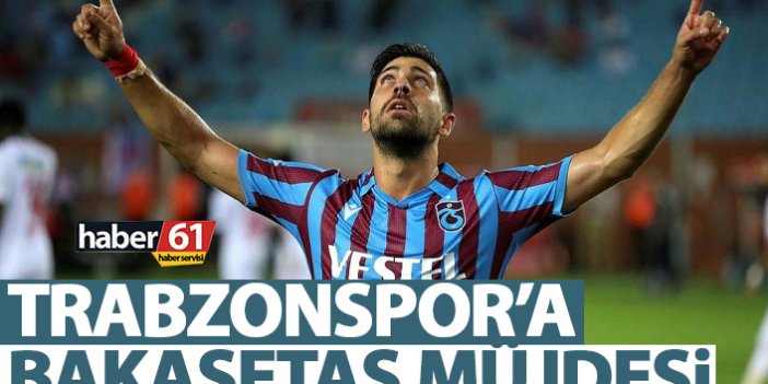 Trabzonspor'a Bakasetas müjdesi! Test sonuçları belli oldu