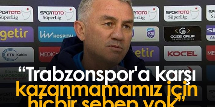 Şengül: Trabzonspor'a karşı kazanmamamız için hiçbir sebep yok