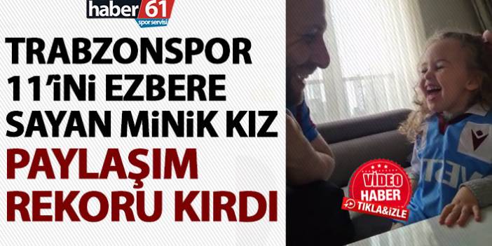 Minik kızın Trabzonspor 11'ini ezbere sayması paylaşım rekoru kırdı