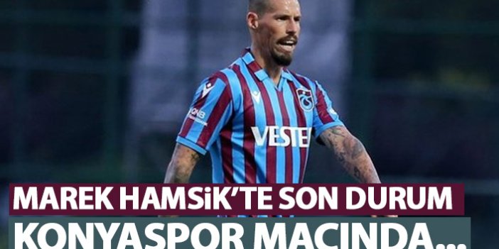 Marek Hamsik’te son durum! Konyaspor maçında…