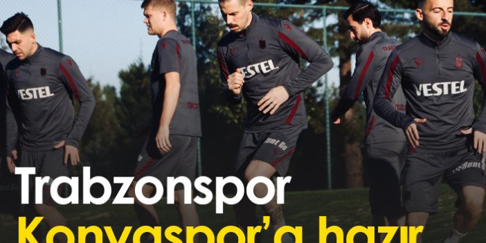 Trabzonspor Konyaspor'a hazır
