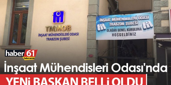 İnşaat Mühendisleri Trabzon Şubesi'nde yeni başkan belli oldu