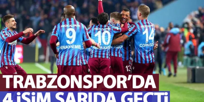 Trabzonspor'da 4 isim sarıda geçti