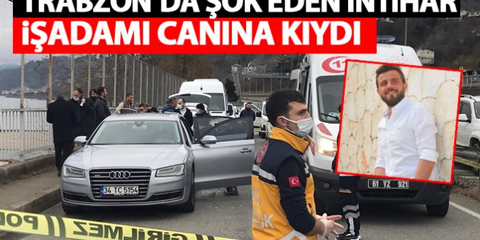 Trabzon’da şok eden intihar! İş adamı araç içerisinde canına kıydı