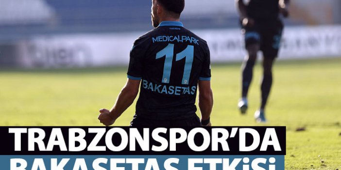 Trabzonspor'da Bakasetas etkisi