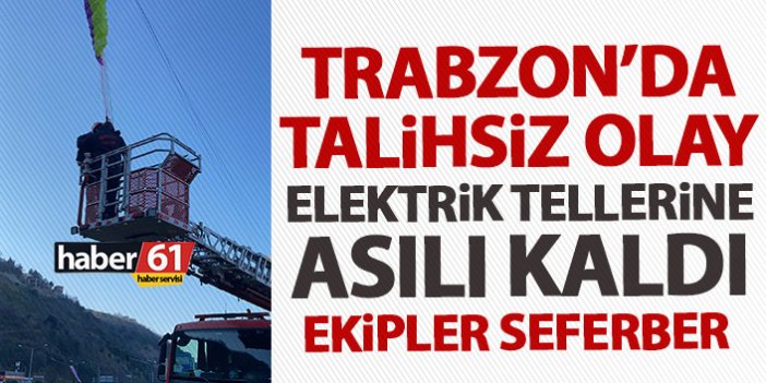 Trabzon’da yamaç paraşütü yaparken tellerde asılı kaldı