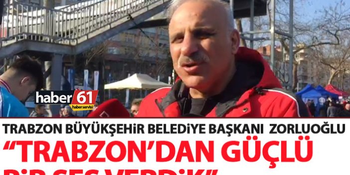 Murat Zorluoğlu: Trabzon’da güçlü bir ses verdik