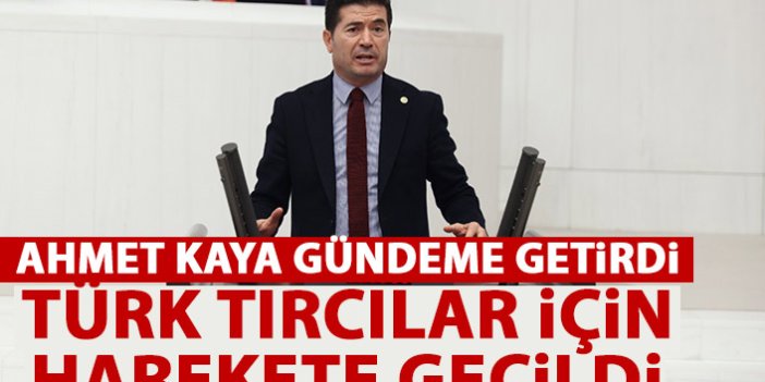 CHP'li Ahmet Kaya gündeme getirdi! Türk tırcılar için harekete geçildi