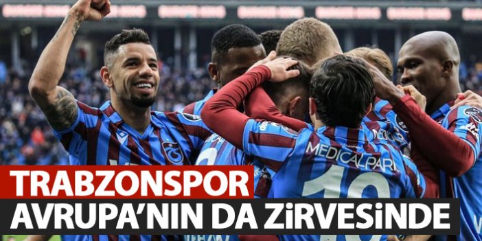 Trabzonspor Avrupa'nın da zirvesinde!