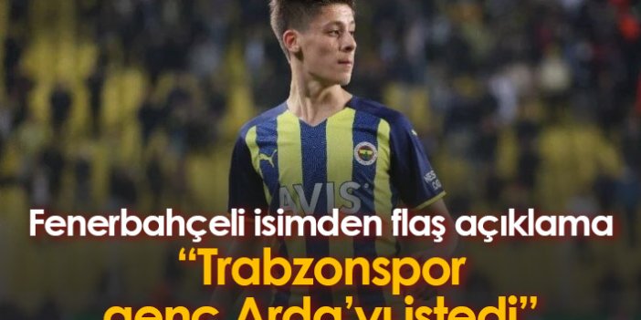 Flaş açıklama! Trabzonspor Fenerbahçe''den Arda Güler'i istedi