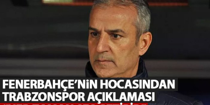 Fenerbahçe'nin hocasından Trabzonspor açıklaması: Aramızdaki maçlar her zaman ses getirir