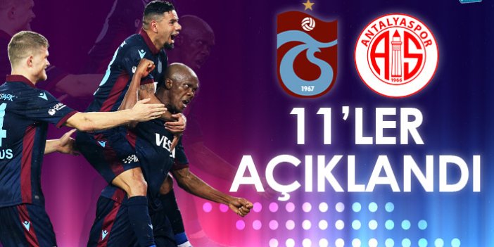 Trabzonspor Antalyaspor maçının 11'leri açıklandı