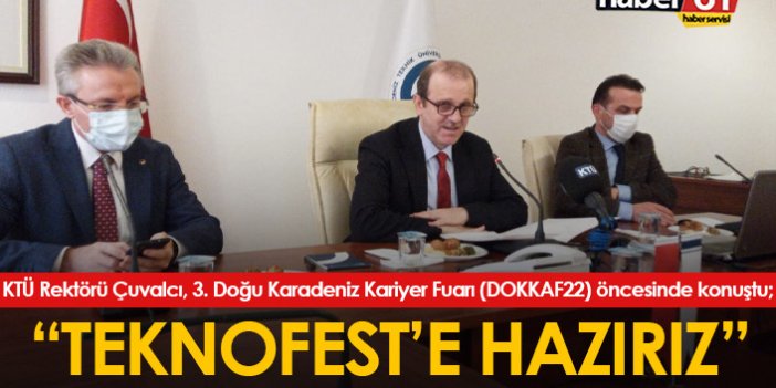 Rektör Çuvalcı açıkladı: "TEKNOFEST Trabzon için hazırız"