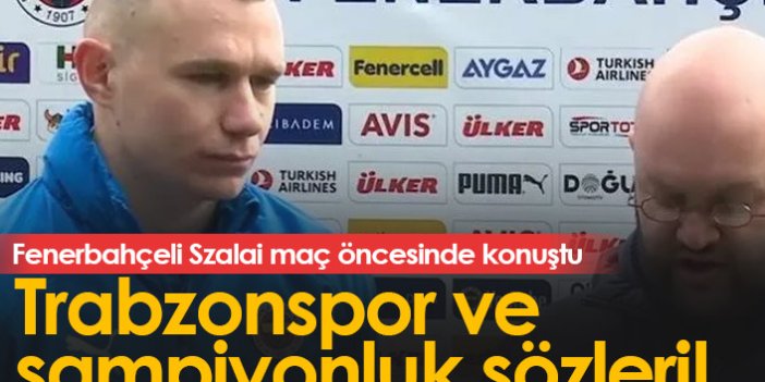 Fenerbahçeli Szalai'den Trabzonspor ve şampiyonluk sözleri