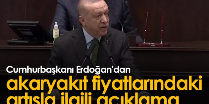 Erdoğan'dan akaryakıt fiyatlarıyla ilgili açıklama