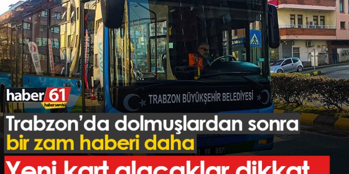 Trabzon’da otobüs kart ücretleri zamlandı!