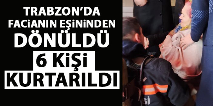 Trabzon'da facianın eşiğinden dönüldü! 6 kişi yangından kurtarıldı