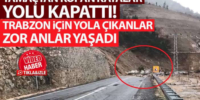 Artvin'de kayaların düştüğü yol kapandı! Trabzon için yola çıkanlar zor anlar yaşadı