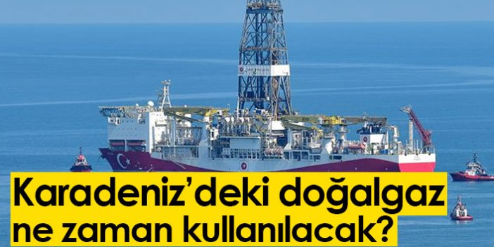 Karadeniz doğalgazı için Bakan tarih verdi!