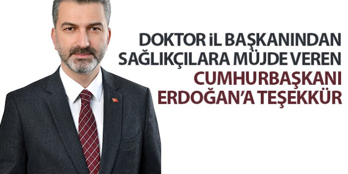 Doktor il Başkanından Cumhurbaşkanı Erdoğan'a teşekkür