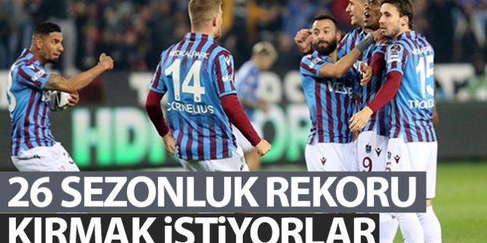 Trabzonspor 26 sezonluk rekoru kırmak istiyor