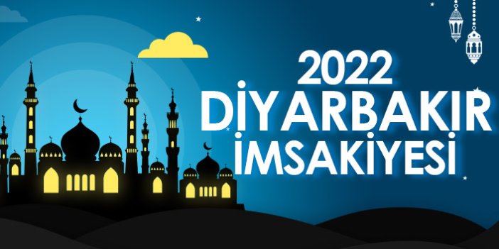 2022 Diyarbakır İmsakiyesi – Diyarbakır İftar ve Sahur Saatleri