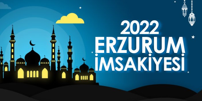 2022 Erzurum İmsakiyesi – Erzurum İftar ve Sahur Saatleri
