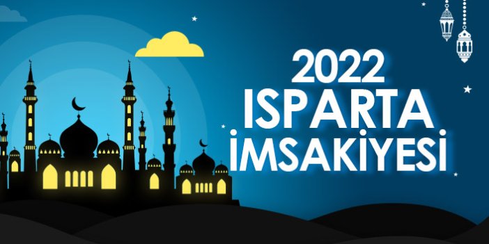 2022 Isparta İmsakiyesi – Isparta İftar ve Sahur Saatleri