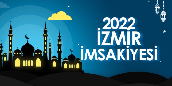 2022 İzmir İmsakiyesi – İzmir İftar ve Sahur Saatleri