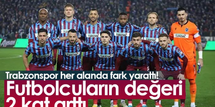 Trabzonspor fark yarattı! Futbolcular değerine değer kattı