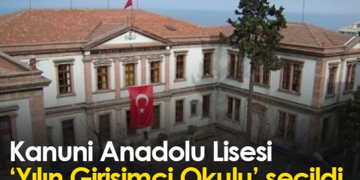 Kanuni Anadolu Lisesi, ‘Yılın Girişimci Okulu’ seçildi