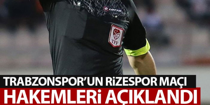 Rizespor - Trabzonspor maçı hakemi açıklandı