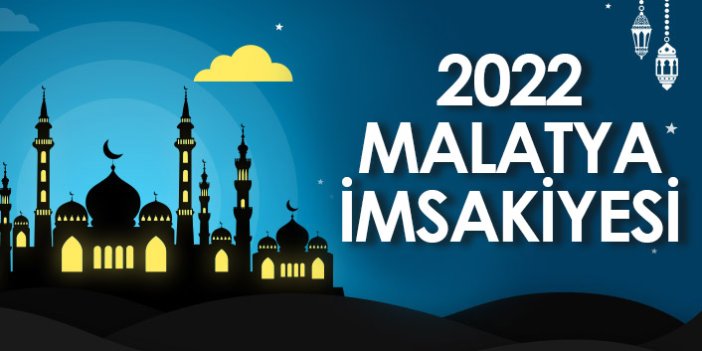 2022 Malatya İmsakiyesi – Malatya İftar ve Sahur Saatleri