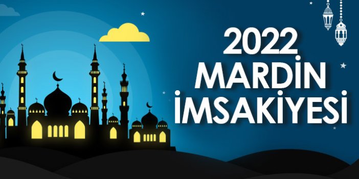 2022 Mardin İmsakiyesi – Mardin İftar ve Sahur Saatleri