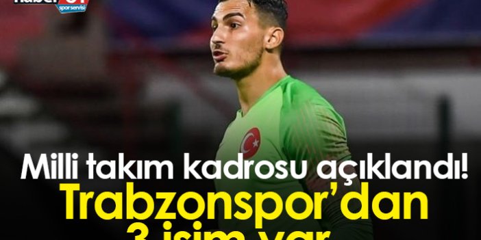 A Milli Takım kadrosu açıklandı! 3 Trabzonsporlu kadroda...