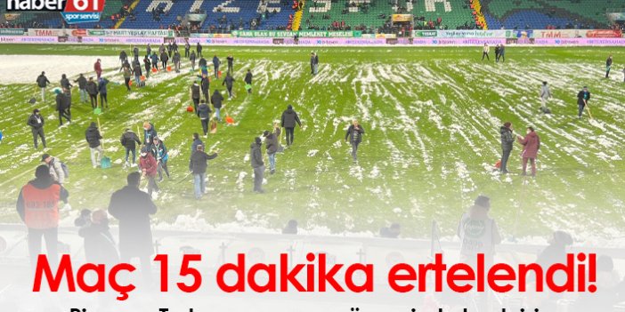 Rizespor Trabzonspor maçı 15 dakika ertelendi