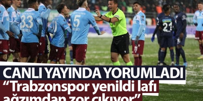 Canlı yayında Trabzonspor’u yorumladı: Yenildi lafı ağzımdan zor çıkıyor