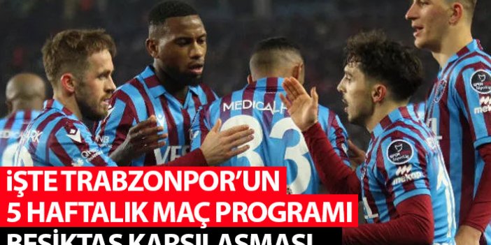 Süper Lig'de 5 haftalık program açıklandı! İşte Trabzonspor Beşiktaş maçı tarihi