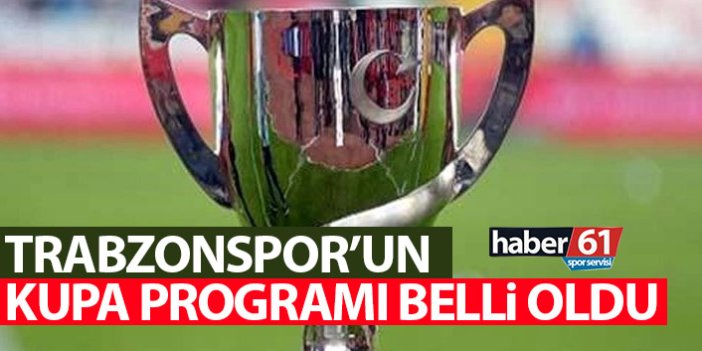 Trabzonspor'un Kupa maçı programı da belli oldu