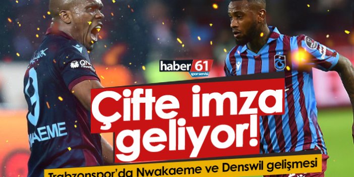 Trabzonspor'da Nwakaeme ve Denswil harekatı!