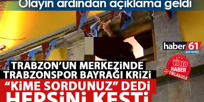 Trabzon'un göbeğinde Trabzonspor bayrağı krizi! "Kime sordunuz?" deyip kesti