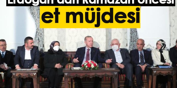 Erdoğan'dan Ramazan öncesi et müjdesi