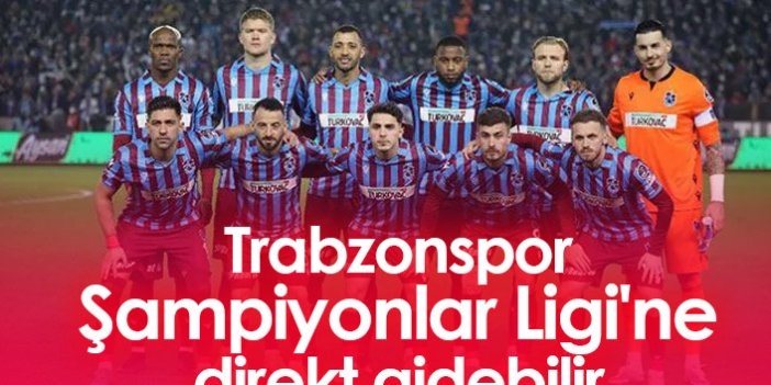 Trabzonspor'un büyük umudu! Direkt Şampiyonlar Ligi ihtimali...