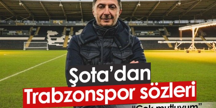 Şota'dan Trabzonspor sözleri: Çok mutluyum