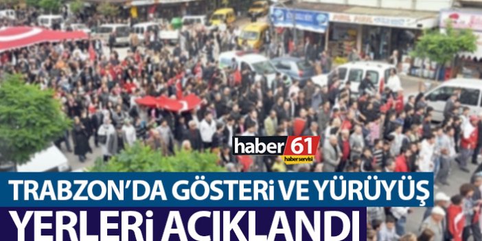 Trabzon’da gösteri yeri ve yürüyüş güzergahları açıklandı