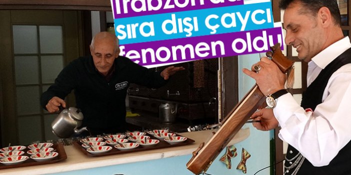 Trabzon'da sıra dışı çaycı fenomen oldu