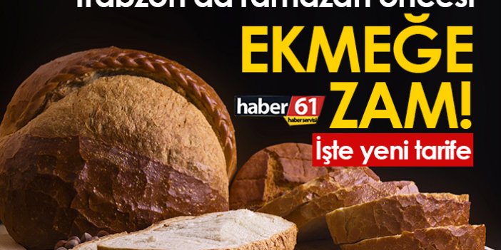 Trabzon'da ekmeğe zam! İşte yeni tarife
