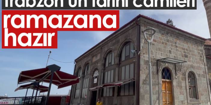 Ramazan öncesi Trabzon'un tarihi camilerinde hazırlıklar tamam